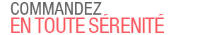 commandez en toute sérénité