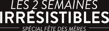 Les 2 semaines irrésistibles - spécial fête des mères