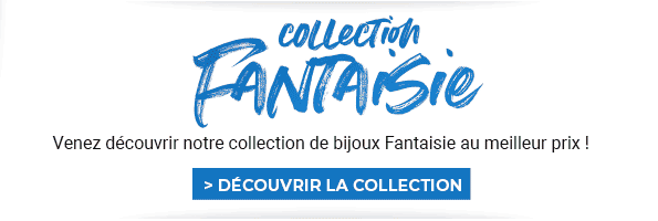 Découvrez notre collection Fantaisie