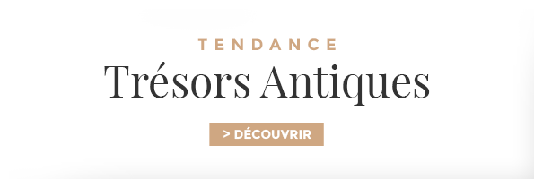 Découvrir la tendance Trésors Antiques