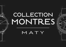 Découvrir toute la collection de nos montres MATY