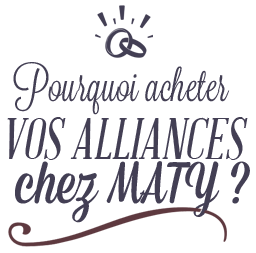 Pourquoi acheter vos alliances chez Maty ?