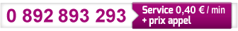 0 892 893 293 (0,40€/min + prix appel)