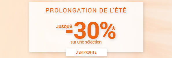 Prolongation été : jusqu'à -30%*