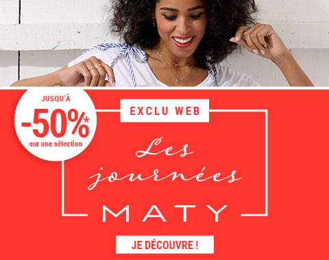 Les journées MATY - Jusqu'à -50%*