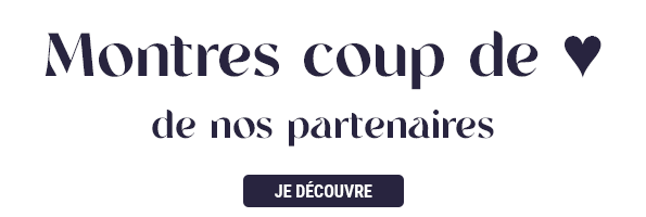 Montres coup de coeur de nos partenaires