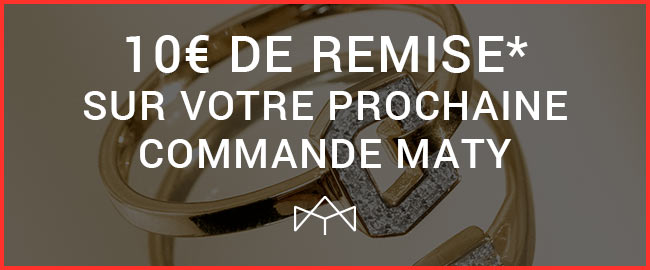 Inscription à la Newsletter MATY : 10€ pour toute nouvelle inscription*